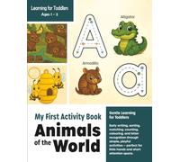 Learning for Toddlers: ABC Animals of the World |My First Activity Book For Kids Ages 1 - 3 Years: Children's early learning workbook with fun ... activities for early childhood development.