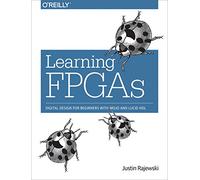 Learning FPGAs: Digital Design for Beginners with Mojo and Lucid HDL – O’Reilly Verlag