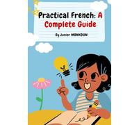 Learning French: Practical French: A Complete Guide