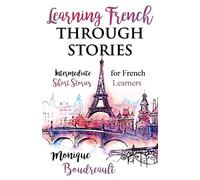 Learning French Through Stories: Intermediate Short Stories for French Learners