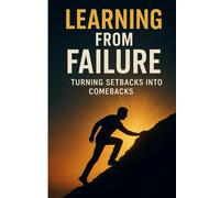 Learning from Failure: Turning Setbacks into Comebacks