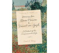 Learning from Henri Nouwen and Vincent van Gogh - A Portrait of the Compassionate Life
