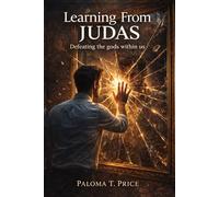 Learning From Judas: Defeating The "gods" Within
