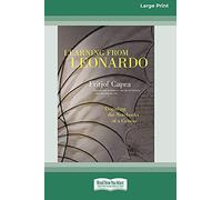 Learning from Leonardo: Decoding the Notebooks of a Genius [Standard Large Print 16 Pt Edition]
