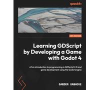 Learning GDScript by Developing a Game with Godot 4: A fun introduction to programming in GDScript 2.0 and game development using the Godot Engine