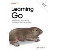 Learning Go: An Idiomatic Approach to Real-World Go Programming