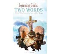 Learning God's Two Words: A Brief Catechism on the Law and the Gospel