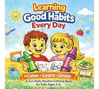 Learning Good Habits Every Day: A Daily Routine Coloring Book for Kids Ages 3-6