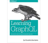 Learning Graphql: Declarative Data Fetching for Modern Web Apps