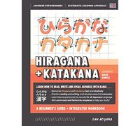 Learning Hiragana and Katakana - Beginner’s Guide and Integrated Workbook | Learn how to Read, Write and Speak Japanese: A fast and systematic ... and more!: 3 (Japanese Made Simple)
