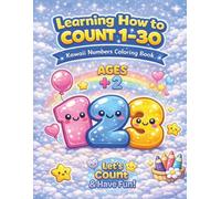 Learning How to Count 1-30 Coloring Book: Kawaii Numbers Coloring Book for Kids Ages 2-4