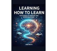 Learning How to Learn: The Science of Memory and Effective Study (Self-help)