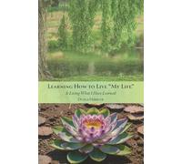 Learning How to Live 'MY LIFE' Is Living What I Have Learned