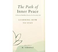 Learning How to Stay: Bringing Mindfulness into the Present Moment (The Path of Inner Peace Series)