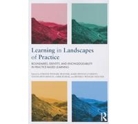 Learning in Landscapes of Practice: Boundaries, identity, and knowledgeability in practice-based learning