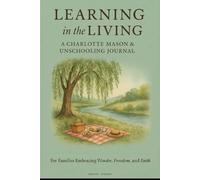 Learning in the Living: A Charlotte Mason and Unschooling Journal