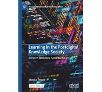 Learning in the Postdigital Knowledge Society: Between Textbooks, Social Media and AI (Palgrave Studies in Educational Media)