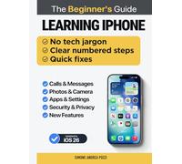 Learning iPhone for beginners and everyday users- iOS 26 edition: A Step-by-Step Guide for Beginners to Master iOS 26 with Confidence (Your Tech Made Easy - Apple tech for beginners)