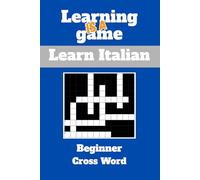 Learning is a game: beginner Italian: Cross Word: Learn Italian