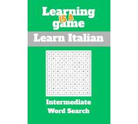 Learning Is A Game: intermediate Italian word search: Learn Italian