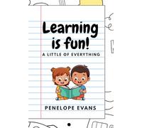Learning Is Fun!: A little of everything