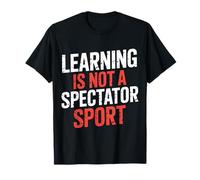 Learning Is Not A Spectator Sport - Camiseta