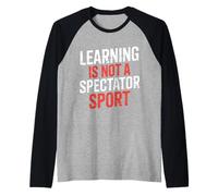 Learning Is Not A Spectator Sport - Camiseta Manga Raglan