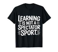 Learning Is Not A Spectator Sport Motivación docente - Camiseta