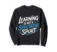 Learning Is Not A Spectator Sport Motivación docente |- Sudadera