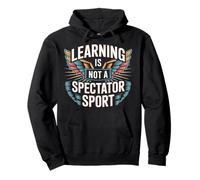 Learning Is Not A Spectator Sport Motivación docente |- Sudadera con Capucha