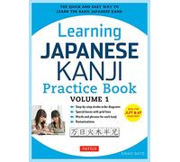 Learning Japanese Kanji Practice Book Volume 1: (JLPT Level N5 & AP Exam) The Quick and Easy Way to Learn the Basic Japanese Kanji (Volume 1)