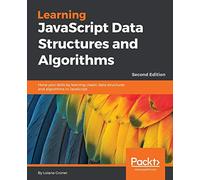Learning JavaScript Data Structures and Algorithms - Second Edition: Hone your skills by learning classic data structures and algorithms in JavaScript