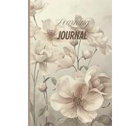 Learning Journal: Your Daily Companion for Learning, Critical Thinking, and Intentional Personal Growth