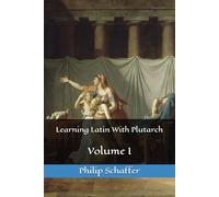 Learning Latin With Plutarch: Volume I