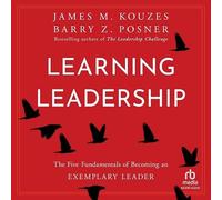 Learning Leadership: The Five Fundamentals of Becoming an Exemplary Leader