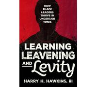 Learning, Leavening, and Levity: How Black Leaders Thrive in Uncertain Times