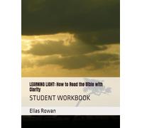 LEARNING LIGHT: How to Read the Bible with Clarity: STUDENT WORKBOOK (Learning Light: Christian Study Series)