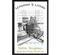 LEARNING & LIVING Adventures & Rewards of an Overzealous Nana: Key Life Lessons Learned in the Later Years