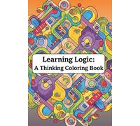 Learning Logic: A Thinking Coloring Book