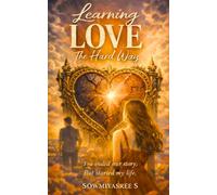 Learning Love The Hard Way: You ended our story, But started my life.