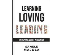 LEARNING LOVING LEADING: An Inspiring Journey in Education