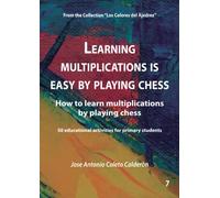 Learning multiplications is easy by playing chess: 50 educational activities for primary students