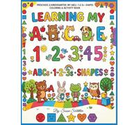 Learning My ABC's, 123's, and Shapes: Preschool and Kindergarten Coloring and Activity Book