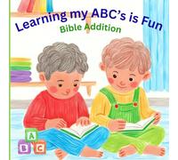 Learning my ABC's is Fun Bible Addition: Bible alphabet book for children/ preschoolers