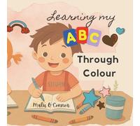 Learning my ABCs through Colour: Activity book for children to practice their motor skills, ABCs & learn new words