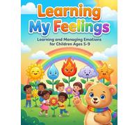 Learning My Feelings: Learning and Managing Emotions for Children Ages 5-9