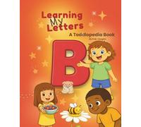 Learning My Letters - 25 B-Words for Toddlers: A Toddlopedia Book (Learning My Letters - Toddler Alphabet Series)