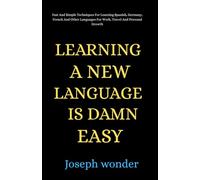 Learning New Language Is East Actually |Learning Spanish, Germany etc |: Fast And Simple Techniques For Learning Spanish, Germany, French And Other Languages For Work, Travel And Personal Growth