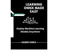 Learning ONNX Made Easy: Deploy Machine Learning Models Anywhere