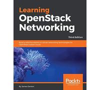 Learning OpenStack Networking: Build a solid foundation in virtual networking technologies for OpenStack-based clouds, 3rd Edition